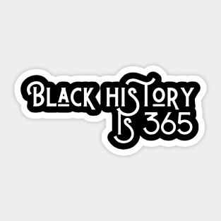 Black History is 365 Sticker